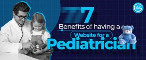 Read more about the article 7 Benefits of Having a Website for a Pediatrician
