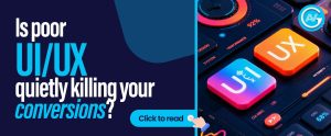 Is Poor UI/UXQuietly Killing Your Conversions